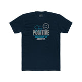 Stay Positive And Shut Up About It T-Shirt Funny Sarcastic Corporate Humor Tee