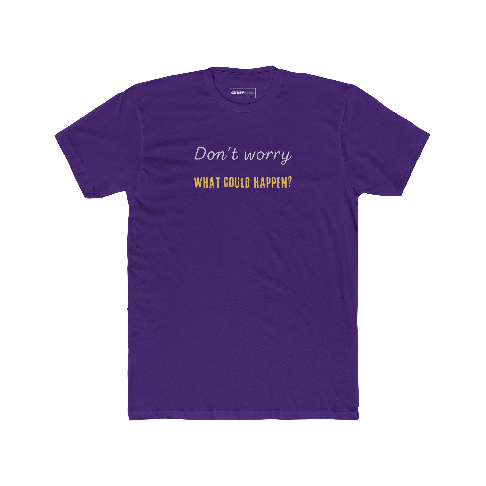 Funny Quote Unisex Tee - 'Don't Worry, What Could Happen' T-Shirt