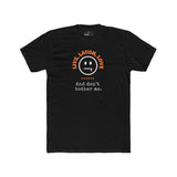 Live, Laugh, Love. And Don't Bother Me, Funny Satirical T- Shirt