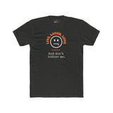 Live, Laugh, Love. And Don't Bother Me, Funny Satirical T- Shirt