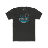 Stay Positive And Shut Up About It T-Shirt Funny Sarcastic Corporate Humor Tee