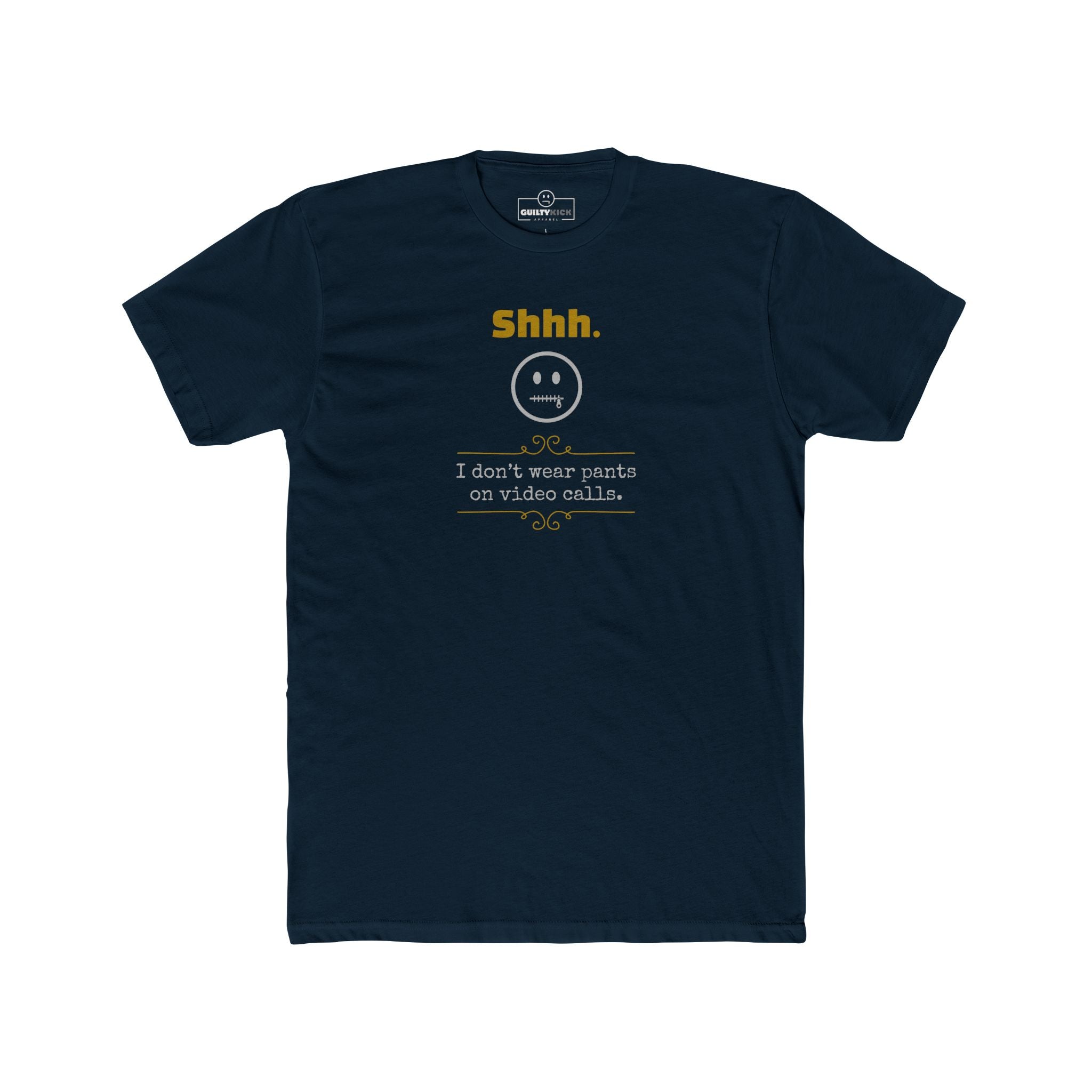 Shhh I Don't Wear Pants On Video Calls Funny Graphic T-Shirt | Guilty Kick Confessions Collection
