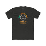 Feeling Good Keep It To Yourself T-Shirt Funny Sarcastic Corporate Humor Tee