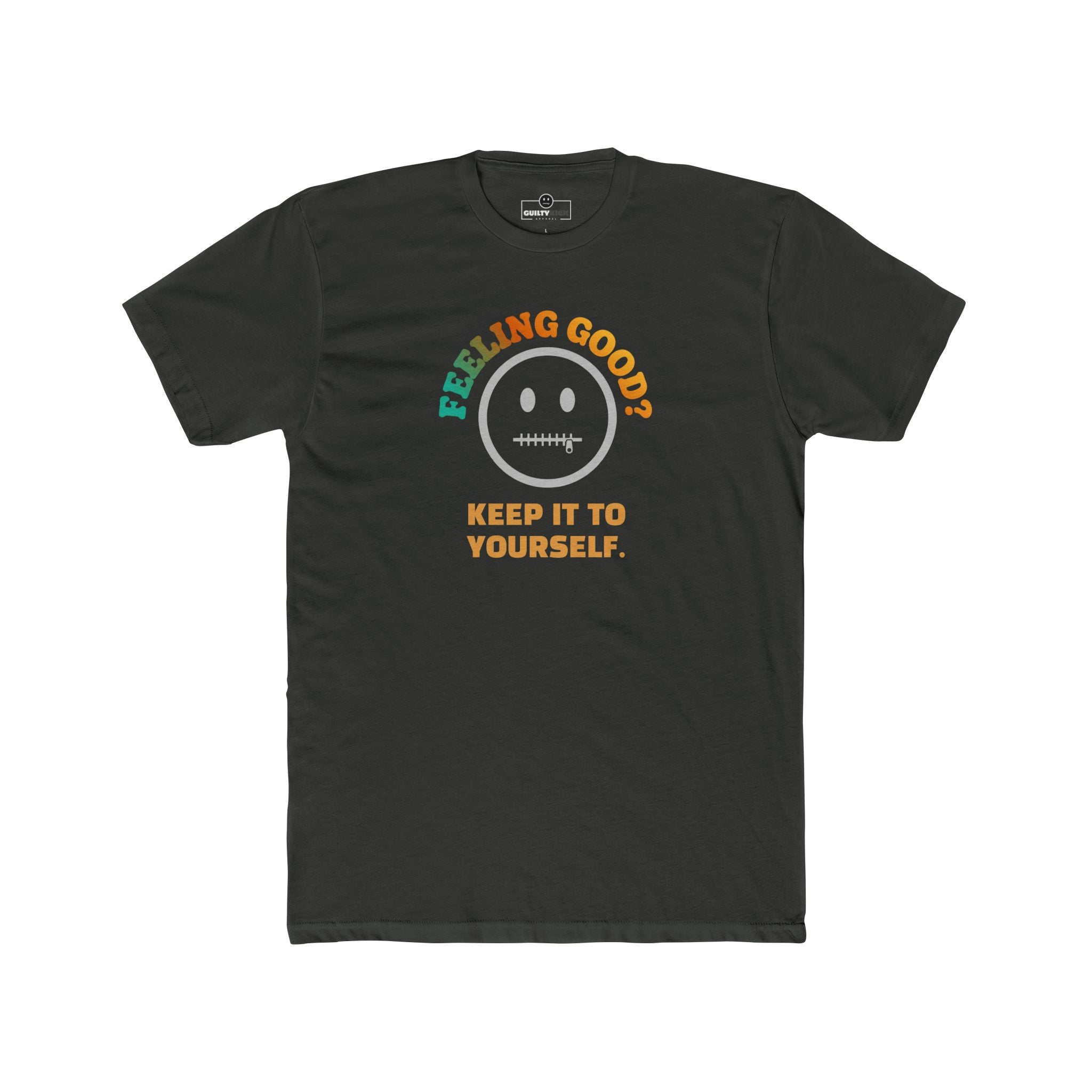 Feeling Good Keep It To Yourself T-Shirt Funny Sarcastic Corporate Humor Tee