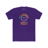 Feeling Good Keep It To Yourself T-Shirt Funny Sarcastic Corporate Humor Tee