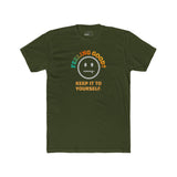 Feeling Good Keep It To Yourself T-Shirt Funny Sarcastic Corporate Humor Tee