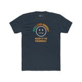 Feeling Good Keep It To Yourself T-Shirt Funny Sarcastic Corporate Humor Tee
