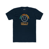 Feeling Good Keep It To Yourself T-Shirt Funny Sarcastic Corporate Humor Tee