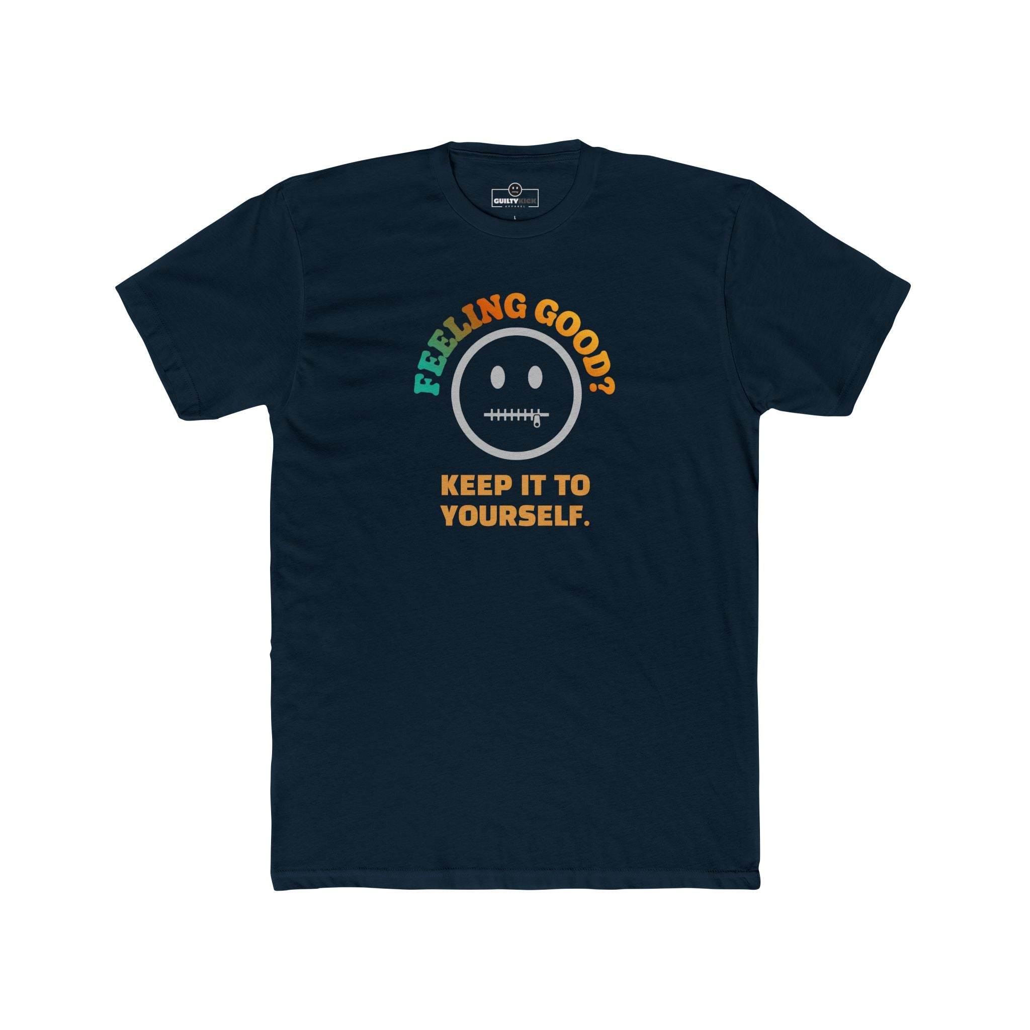 Feeling Good Keep It To Yourself T-Shirt Funny Sarcastic Corporate Humor Tee