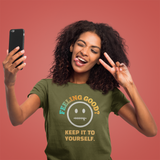 Feeling Good Keep It To Yourself T-Shirt Funny Sarcastic Corporate Humor Tee