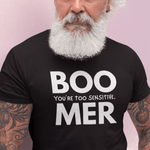 Boomer: You are Too Sensitive T-Shirt Generational Irony Satire Tee - Guilty Kick Apparel