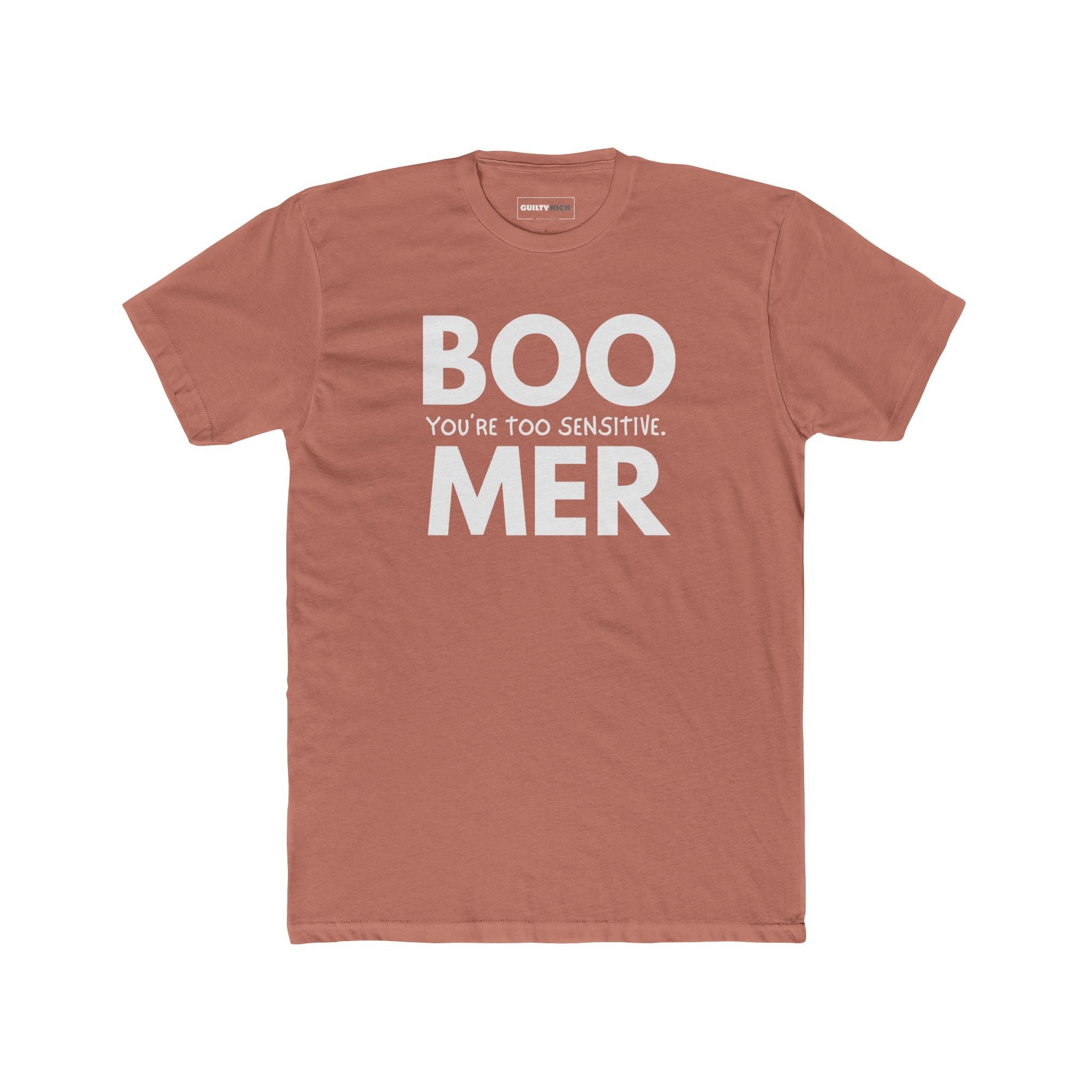 Boomer: You are Too Sensitive T-Shirt Generational Irony Satire Tee - Guilty Kick Apparel