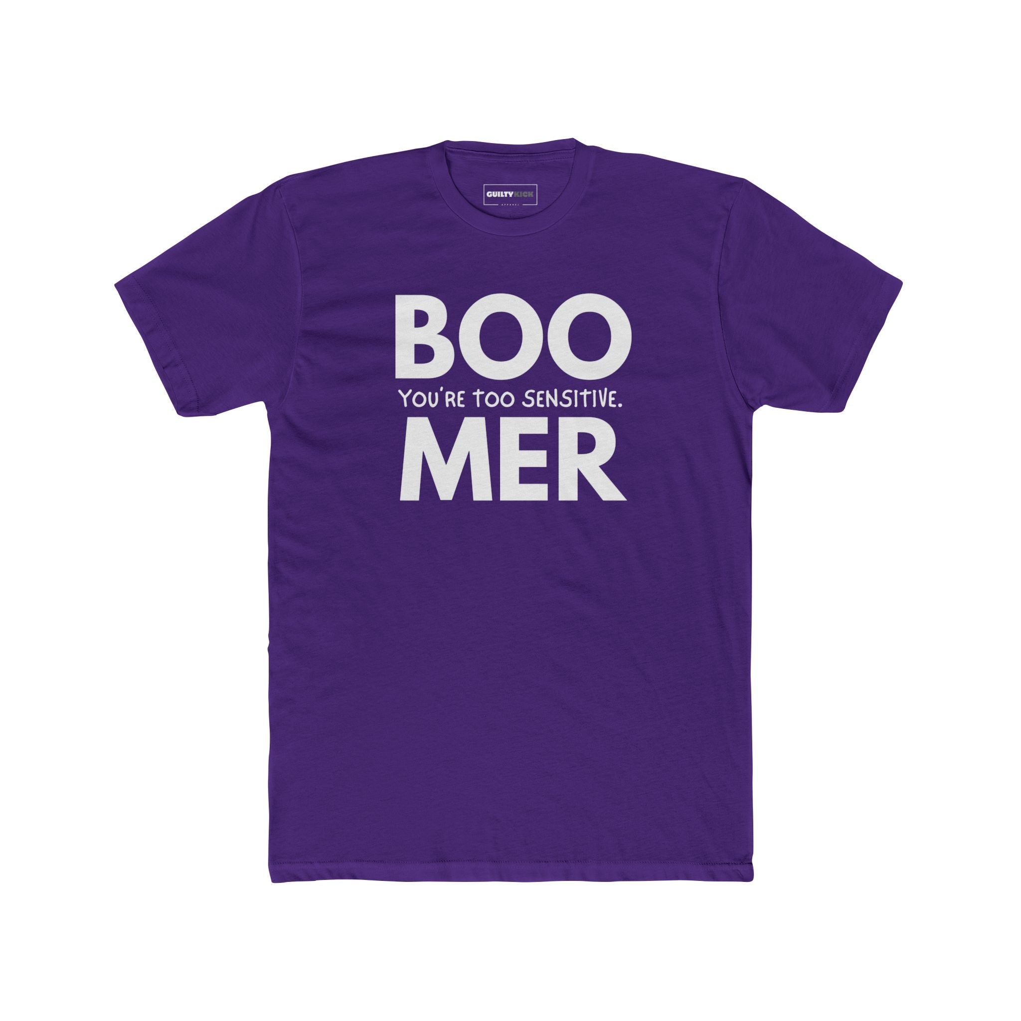 Boomer: You are Too Sensitive T-Shirt Generational Irony Satire Tee - Guilty Kick Apparel
