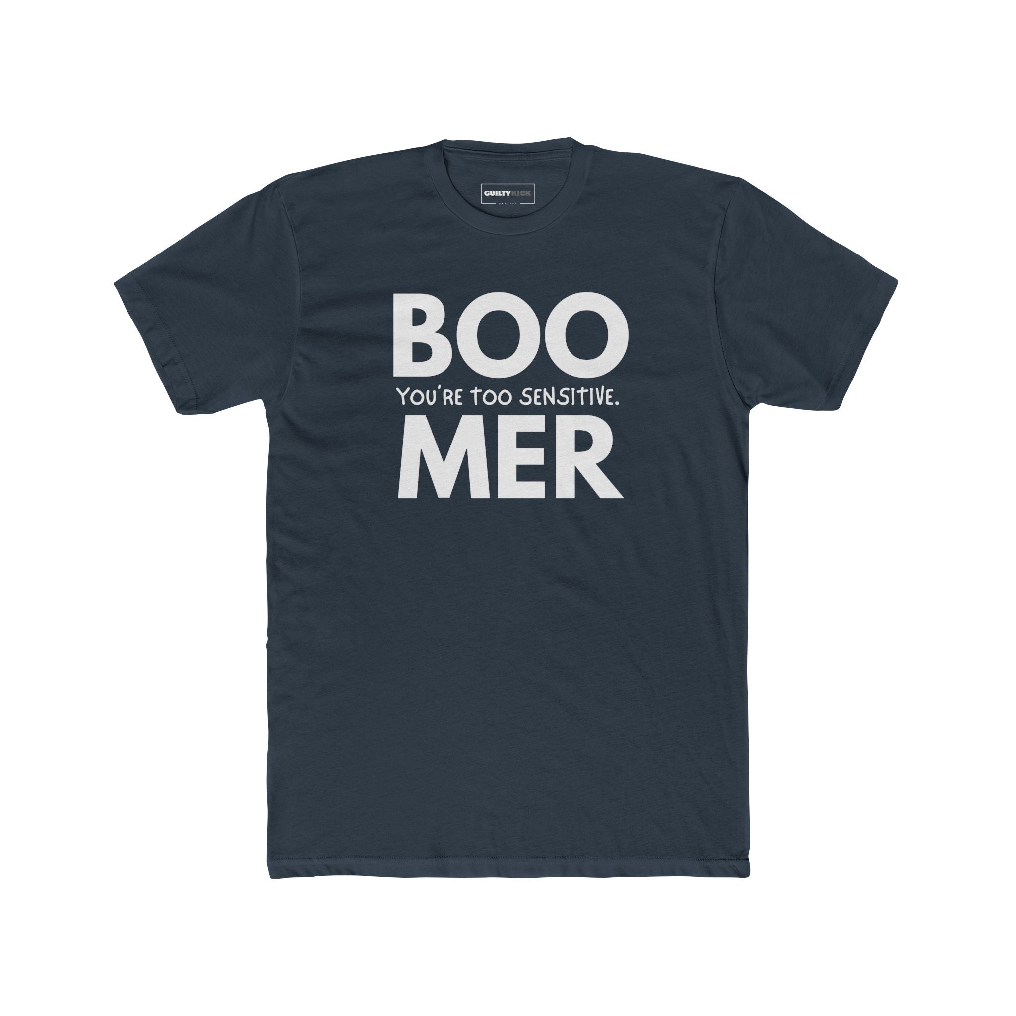 Boomer: You are Too Sensitive T-Shirt Generational Irony Satire Tee - Guilty Kick Apparel