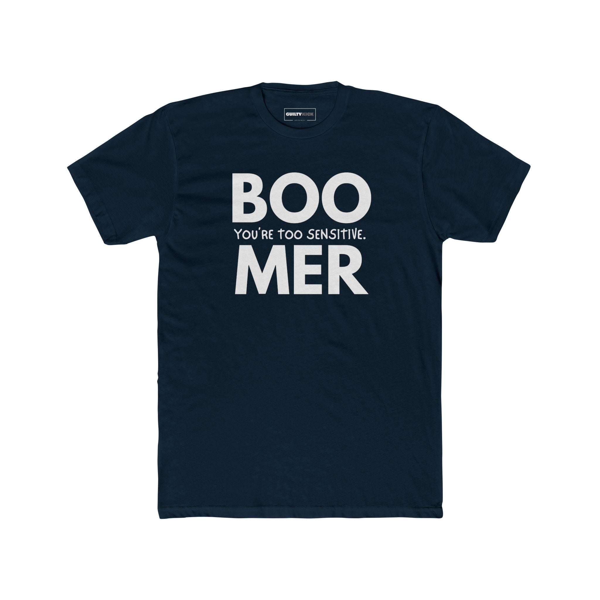 Boomer: You are Too Sensitive T-Shirt Generational Irony Satire Tee - Guilty Kick Apparel