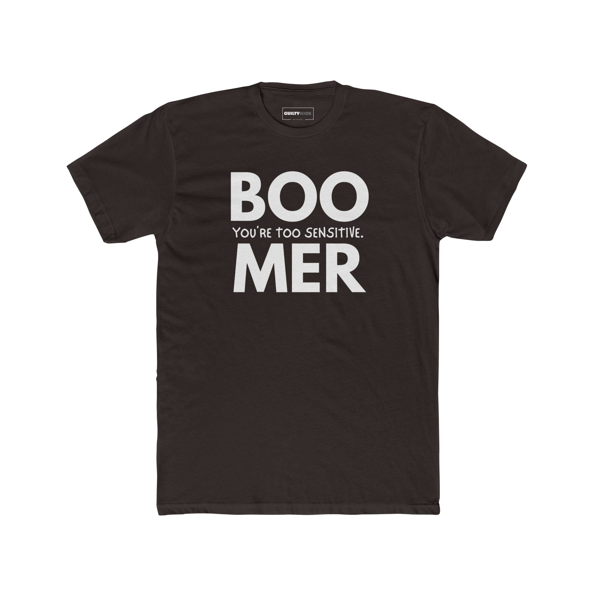 Boomer: You are Too Sensitive T-Shirt Generational Irony Satire Tee - Guilty Kick Apparel
