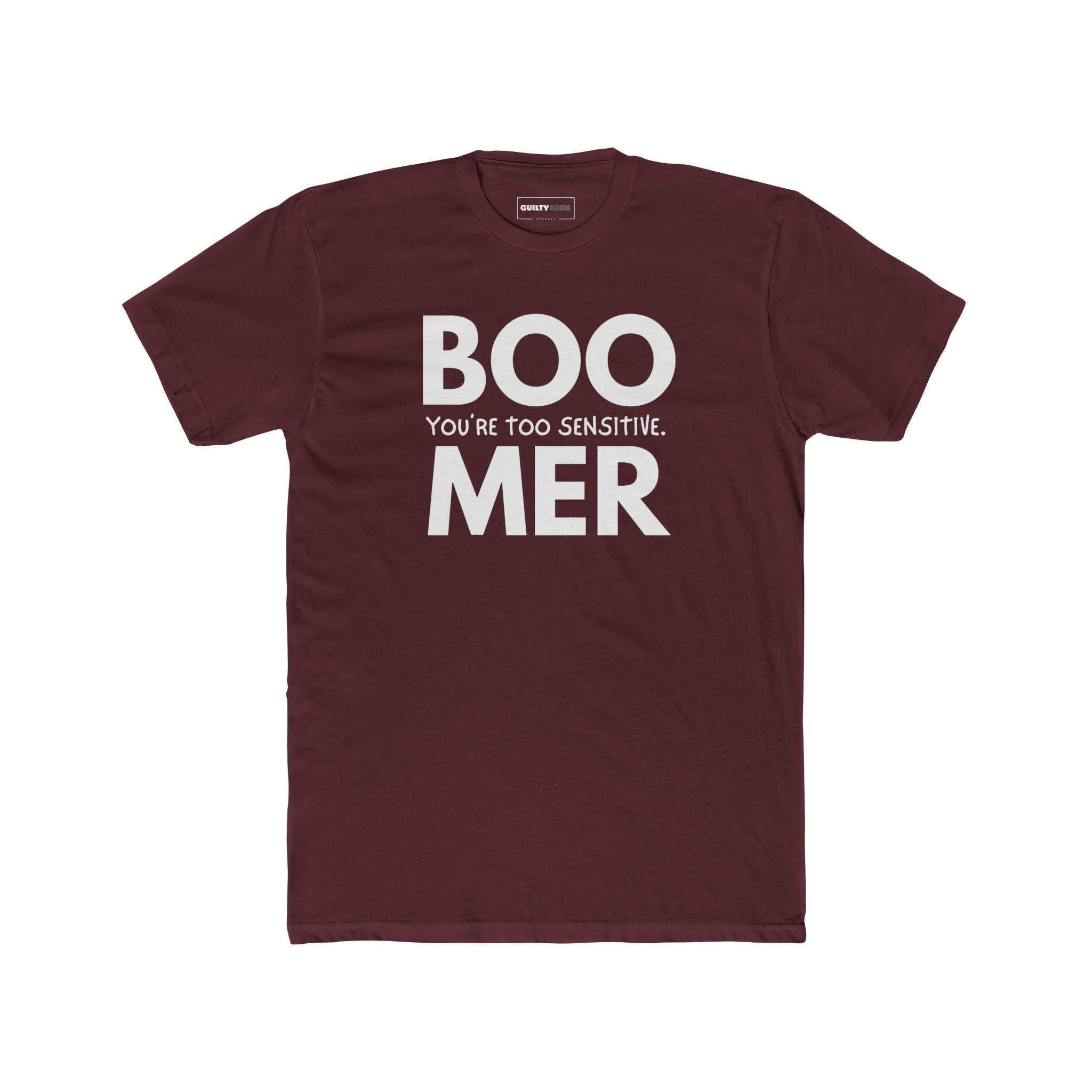 Boomer: You are Too Sensitive T-Shirt Generational Irony Satire Tee - Guilty Kick Apparel