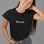 Bread. Minimalist Literal Absurdist Graphic T-Shirt - Guilty Kick Apparel