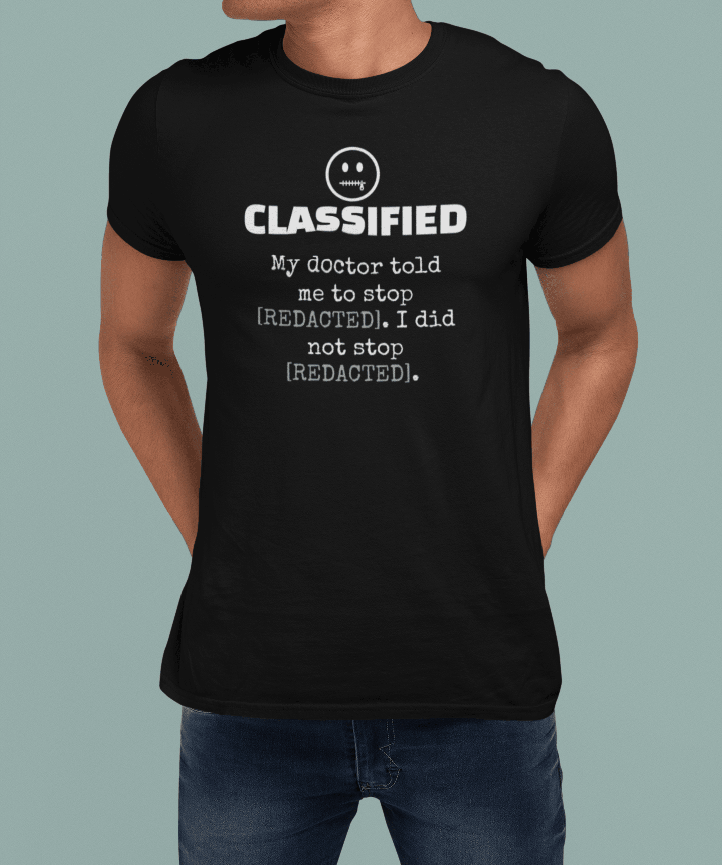Classified Redacted Doctor Advice Tee Absurdist Overthinker Zipper Smile Graphic T-Shirt - Guilty Kick Apparel