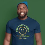 Don't Say A Word I'm A Little Stoned Right Now T-Shirt Funny Sarcastic Weed Humor Tee - Guilty Kick Apparel
