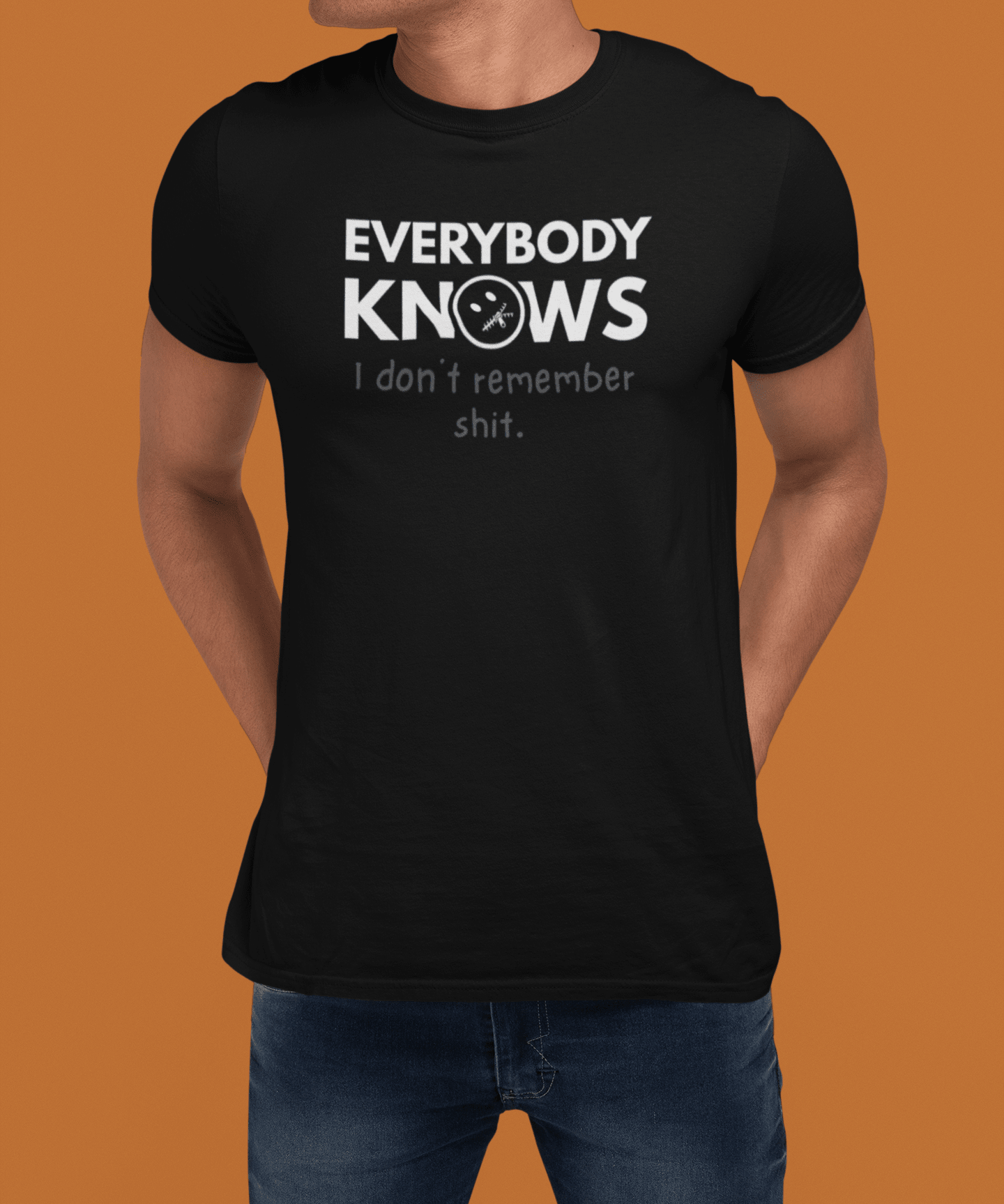 Everybody Knows I Don’t Remember Shit T-Shirt | Funny Forgetful Confession Tee - Guilty Kick Apparel