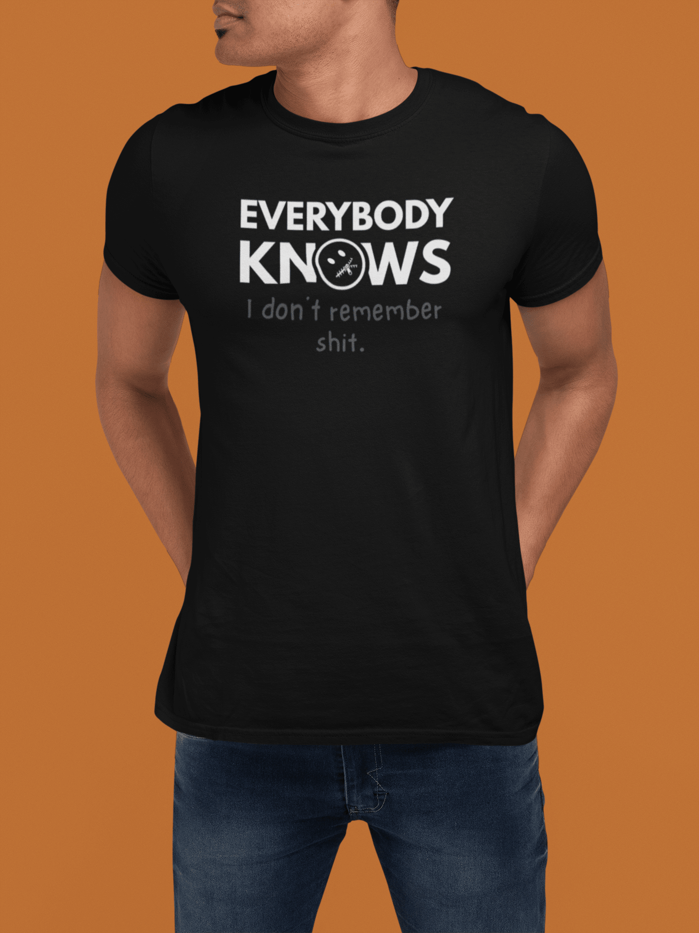 Everybody Knows I Don’t Remember Shit T-Shirt | Funny Forgetful Confession Tee - Guilty Kick Apparel