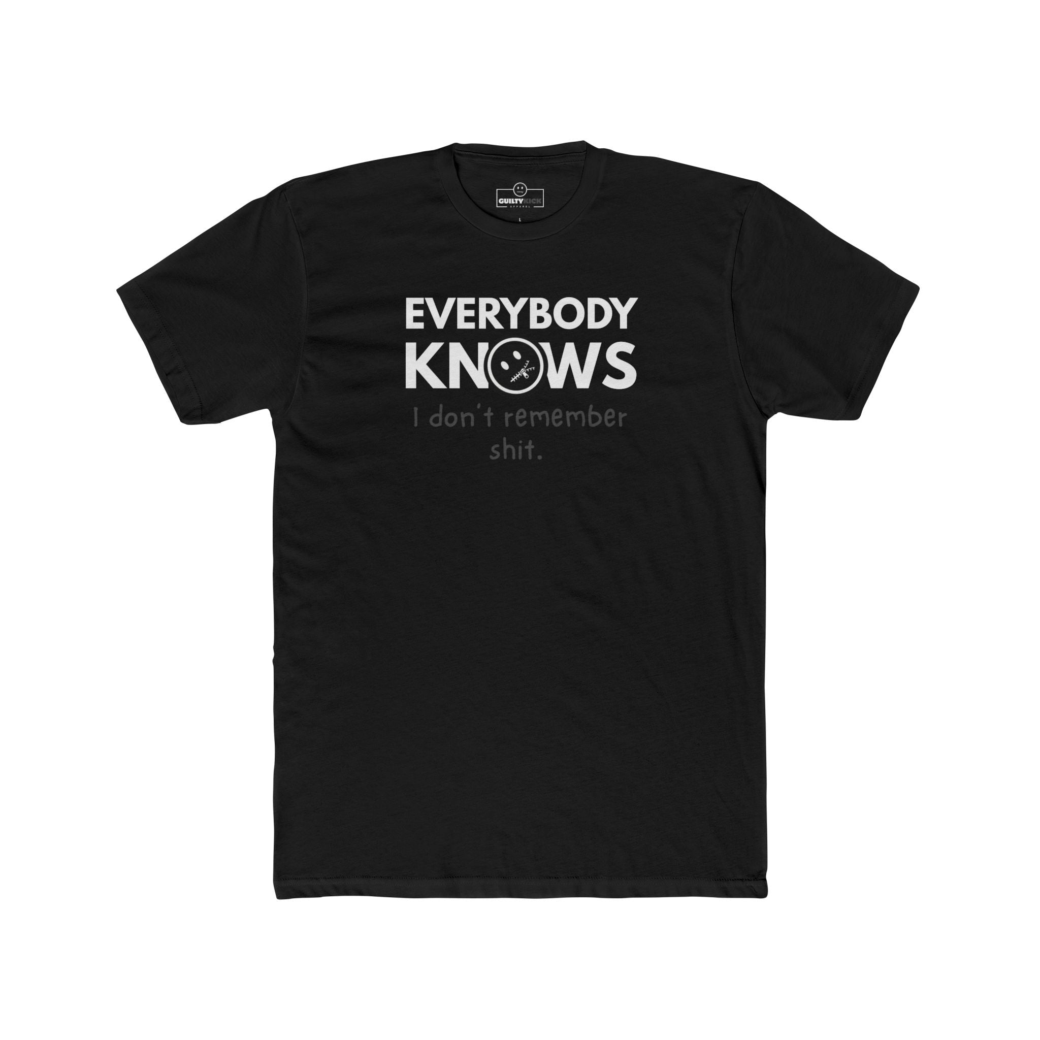 Everybody Knows I Don’t Remember Shit T-Shirt | Funny Forgetful Confession Tee - Guilty Kick Apparel