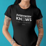 Everybody Knows I Don’t Remember Shit T-Shirt | Funny Forgetful Confession Tee - Guilty Kick Apparel