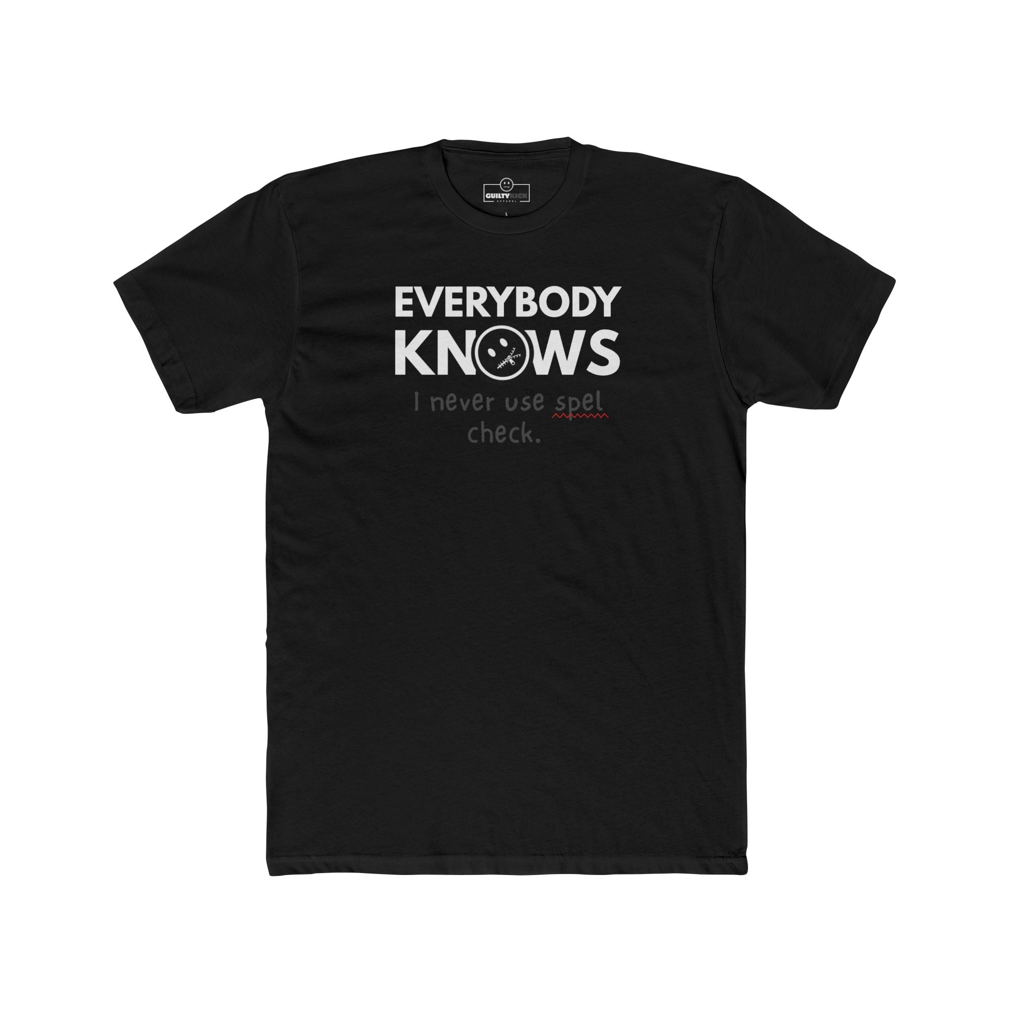 Everybody Knows I Never Use Spel Check T-Shirt | Funny Typos Grammar Satire Tee - Guilty Kick Apparel