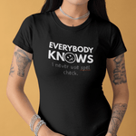 Everybody Knows I Never Use Spel Check T-Shirt | Funny Typos Grammar Satire Tee - Guilty Kick Apparel