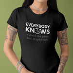 Everybody Knows I Smell Like Panic and Desperation T-Shirt | Funny Dark Humor Satire Tee - Guilty Kick Apparel