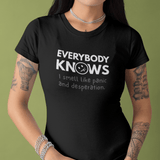 Everybody Knows I Smell Like Panic and Desperation T-Shirt | Funny Dark Humor Satire Tee - Guilty Kick Apparel