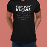 Everybody Knows I’m Never Sincere T-Shirt | Funny Sarcastic Compliment Satire Tee - Guilty Kick Apparel