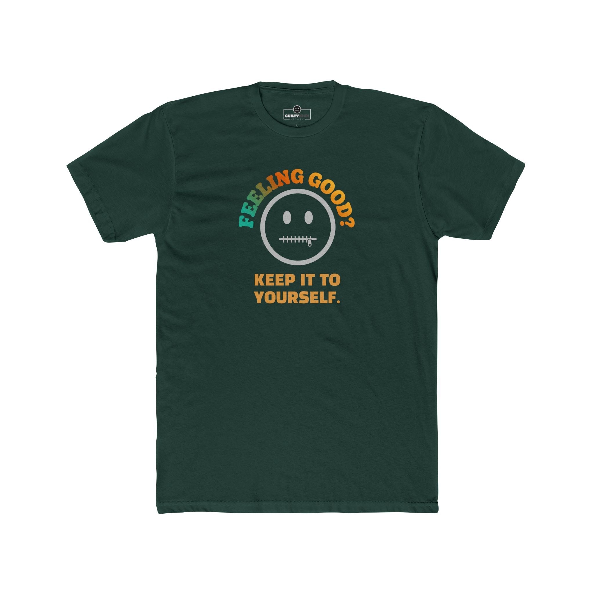Feeling Good Keep It To Yourself T-Shirt Funny Sarcastic Corporate Humor Tee - Guilty Kick Apparel