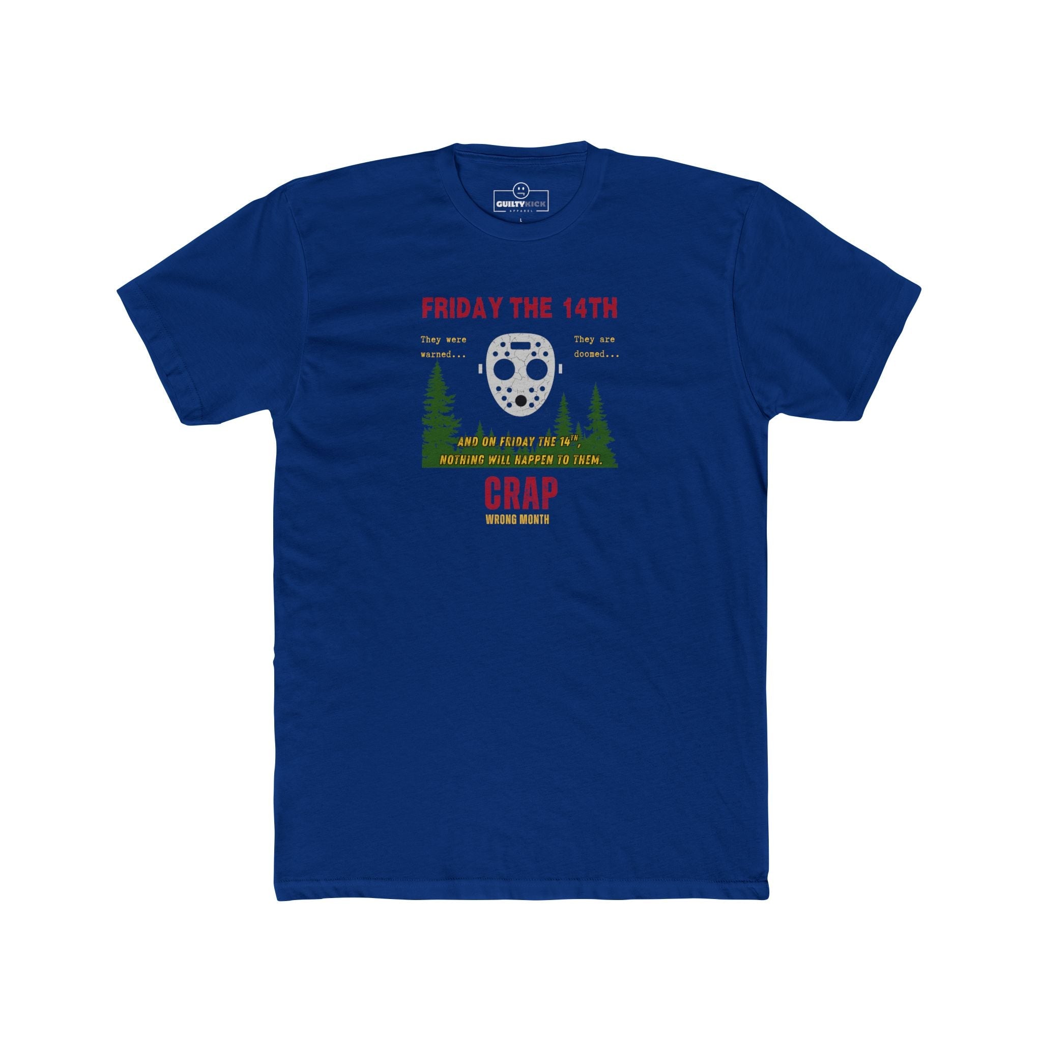 Friday the 14th Crap Wrong Month T-Shirt | Sarcastic Slasher Parody Graphic Tee, Funny Camp Horror Movie Hockey Mask Halloween Shirt - Guilty Kick Apparel