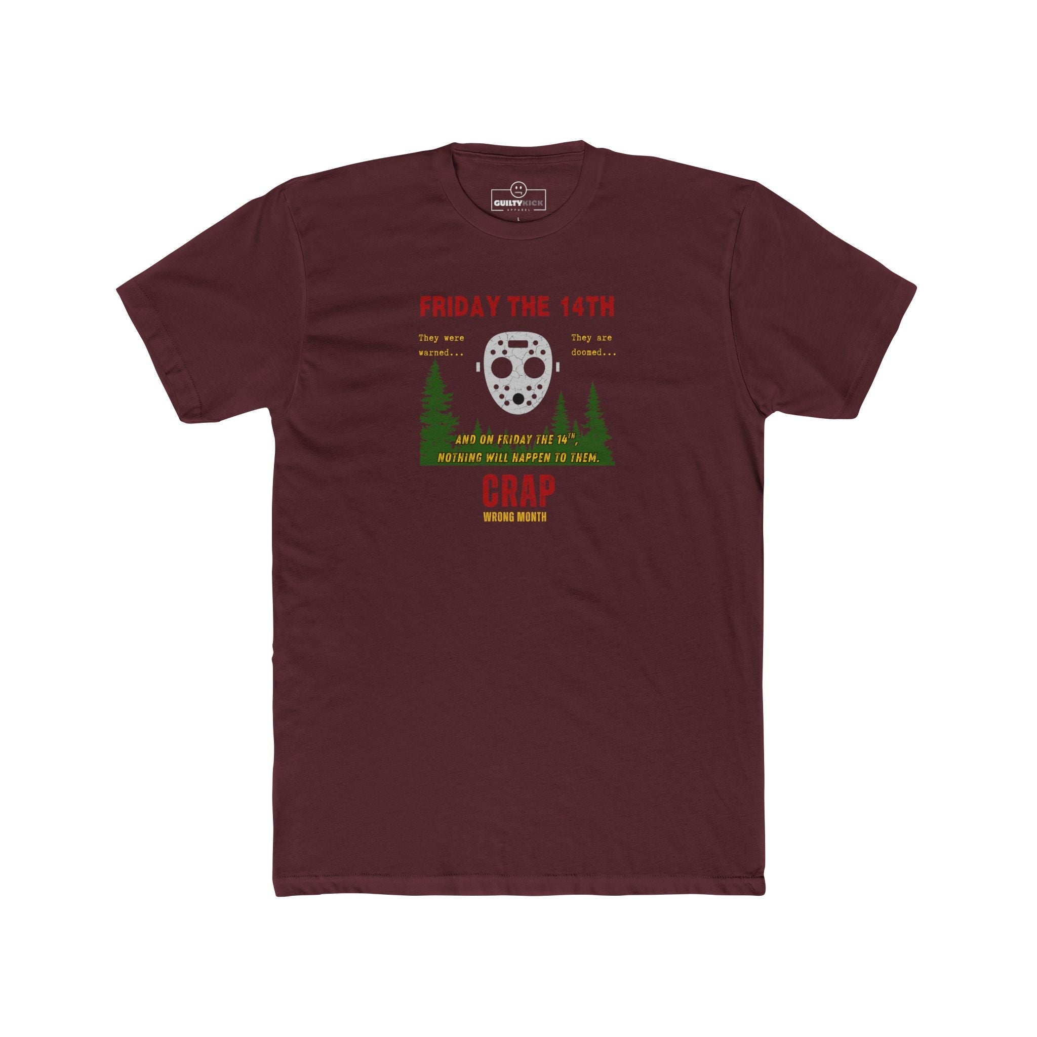 Friday the 14th Crap Wrong Month T-Shirt | Sarcastic Slasher Parody Graphic Tee, Funny Camp Horror Movie Hockey Mask Halloween Shirt - Guilty Kick Apparel