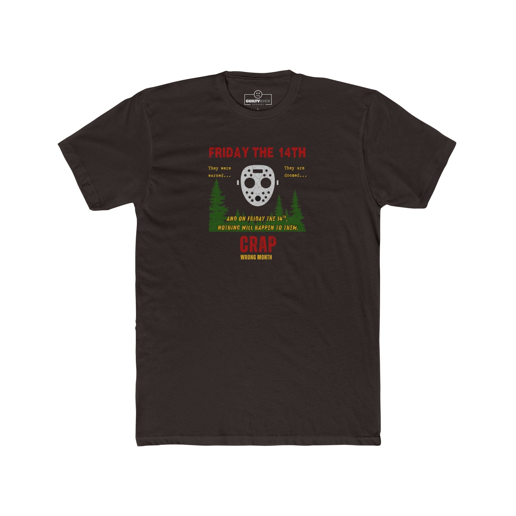 Friday the 14th Crap Wrong Month T-Shirt | Sarcastic Slasher Parody Graphic Tee, Funny Camp Horror Movie Hockey Mask Halloween Shirt - Guilty Kick Apparel