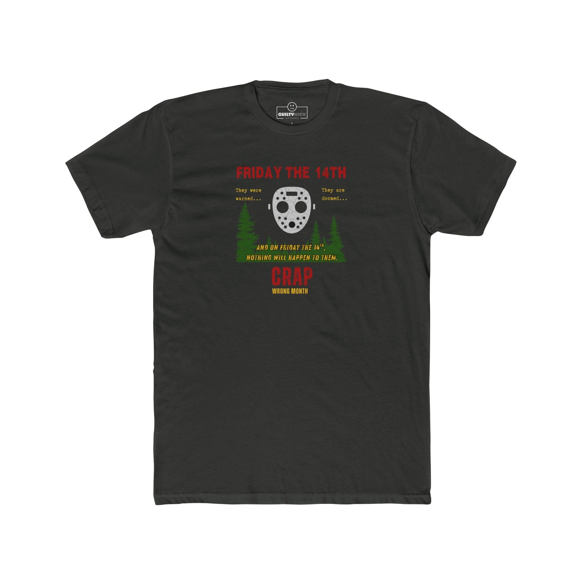 Friday the 14th Crap Wrong Month T-Shirt | Sarcastic Slasher Parody Graphic Tee, Funny Camp Horror Movie Hockey Mask Halloween Shirt - Guilty Kick Apparel