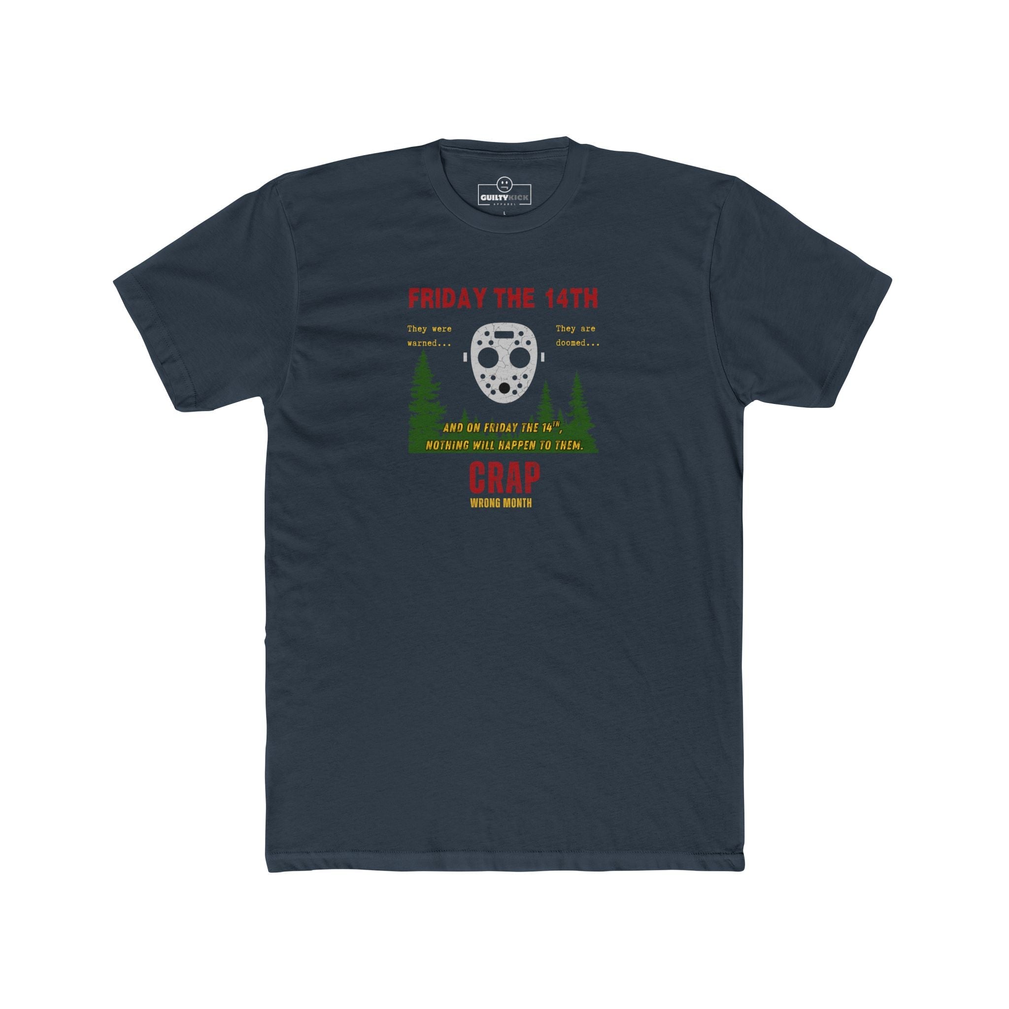 Friday the 14th Crap Wrong Month T-Shirt | Sarcastic Slasher Parody Graphic Tee, Funny Camp Horror Movie Hockey Mask Halloween Shirt - Guilty Kick Apparel