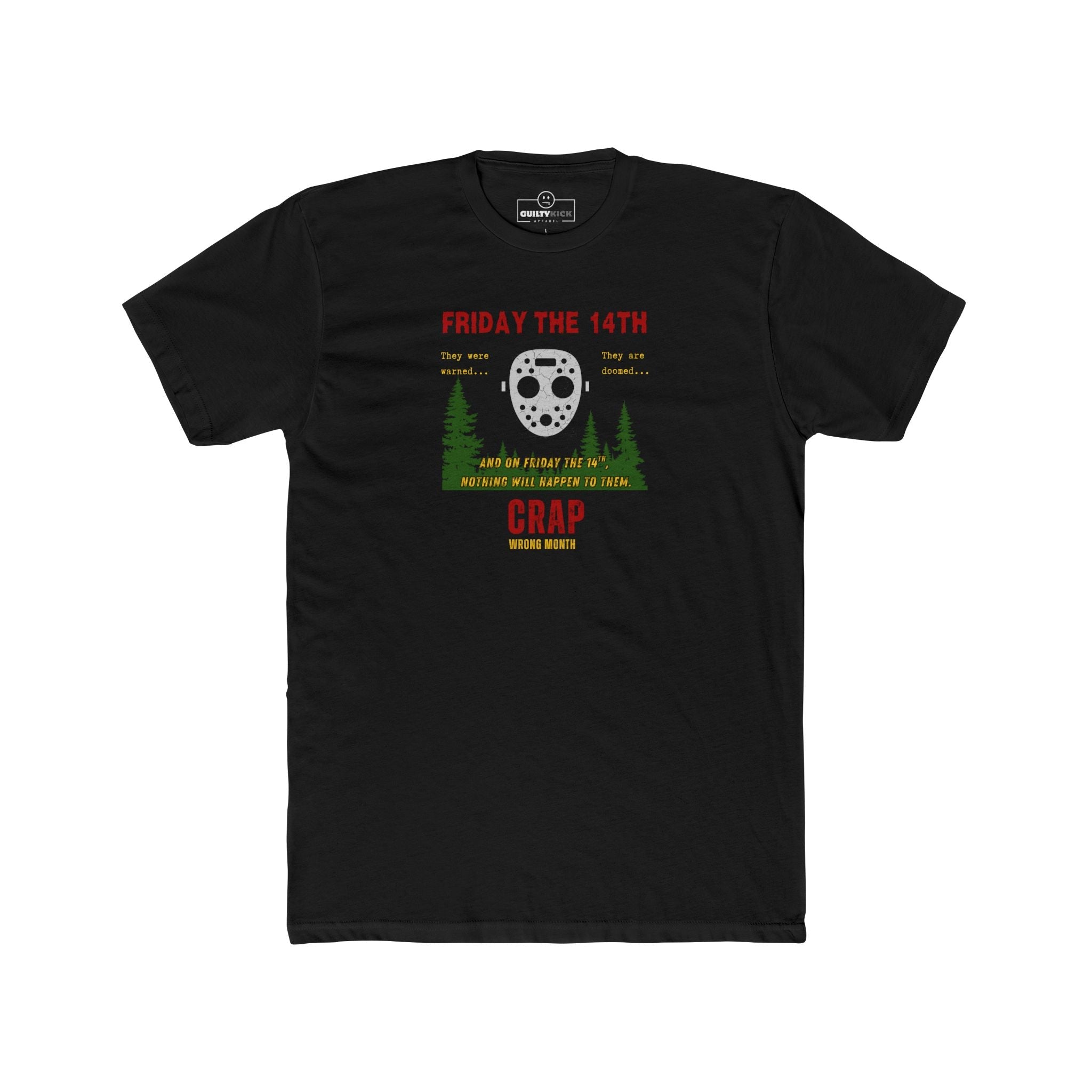 Friday the 14th Crap Wrong Month T-Shirt | Sarcastic Slasher Parody Graphic Tee, Funny Camp Horror Movie Hockey Mask Halloween Shirt - Guilty Kick Apparel