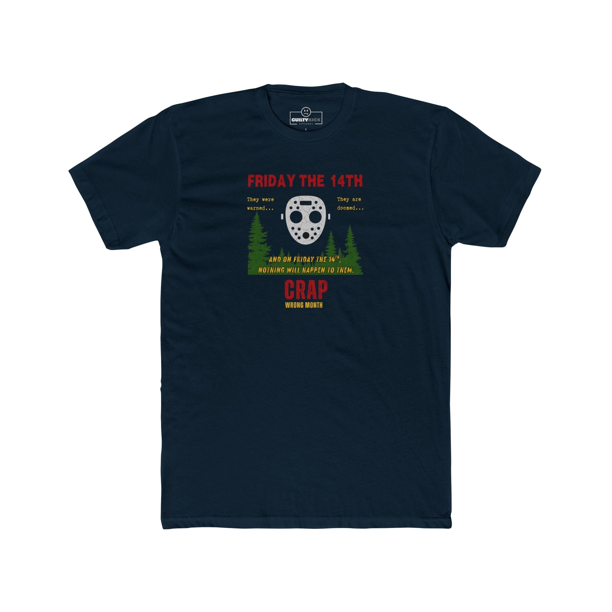 Friday the 14th Crap Wrong Month T-Shirt | Sarcastic Slasher Parody Graphic Tee, Funny Camp Horror Movie Hockey Mask Halloween Shirt - Guilty Kick Apparel