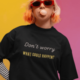 Funny Quote Unisex Tee - 'Don't Worry, What Could Happen' T-Shirt - Guilty Kick Apparel