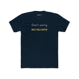 Funny Quote Unisex Tee - 'Don't Worry, What Could Happen' T-Shirt - Guilty Kick Apparel