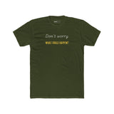 Funny Quote Unisex Tee - 'Don't Worry, What Could Happen' T-Shirt - Guilty Kick Apparel