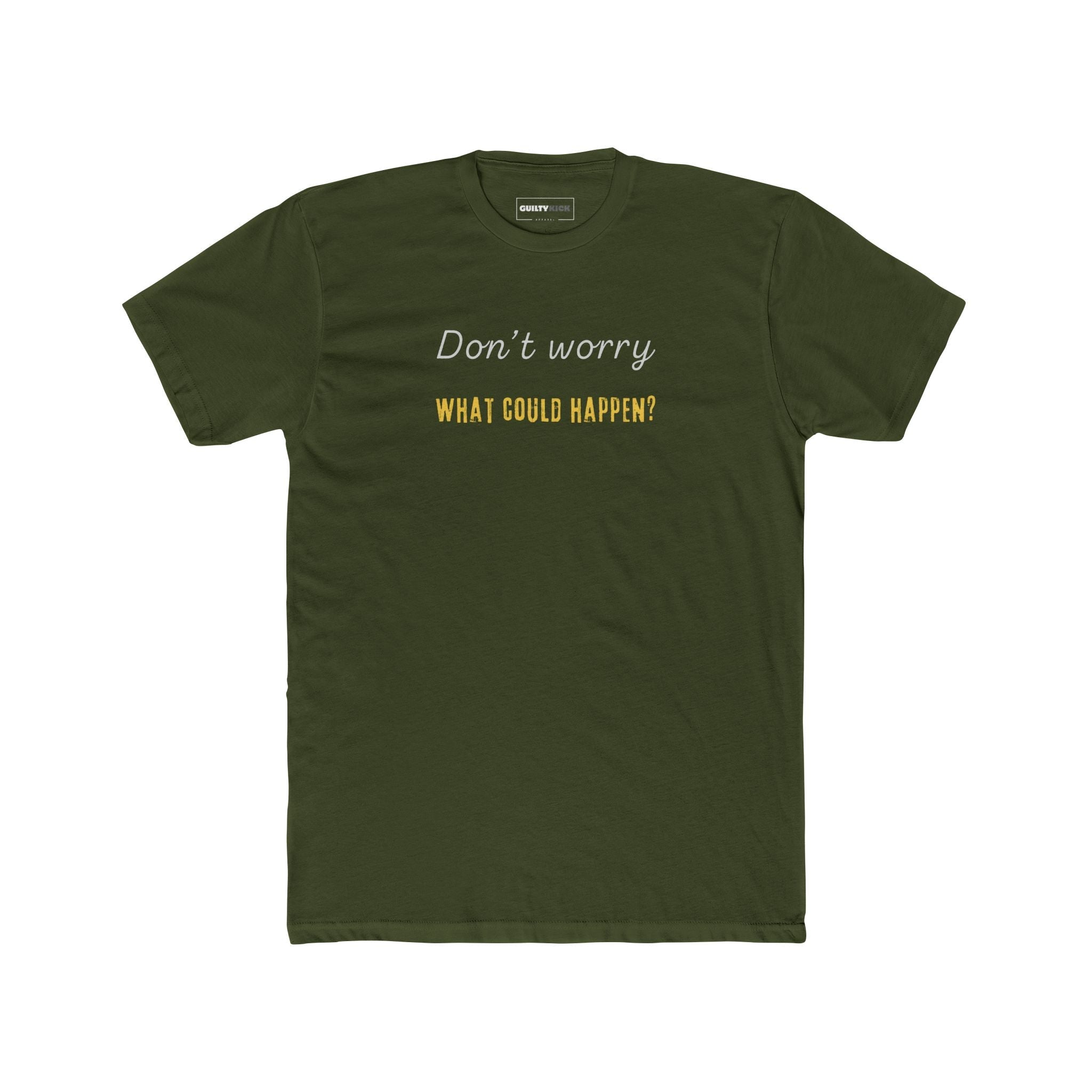 Funny Quote Unisex Tee - 'Don't Worry, What Could Happen' T-Shirt - Guilty Kick Apparel