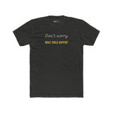 Funny Quote Unisex Tee - 'Don't Worry, What Could Happen' T-Shirt - Guilty Kick Apparel