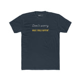 Funny Quote Unisex Tee - 'Don't Worry, What Could Happen' T-Shirt - Guilty Kick Apparel