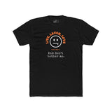 Live, Laugh, Love. And Don't Bother Me, Funny Satirical T- Shirt - Guilty Kick Apparel