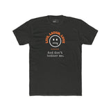 Live, Laugh, Love. And Don't Bother Me, Funny Satirical T- Shirt - Guilty Kick Apparel