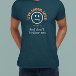 Live, Laugh, Love. And Don't Bother Me, Funny Satirical T- Shirt - Guilty Kick Apparel